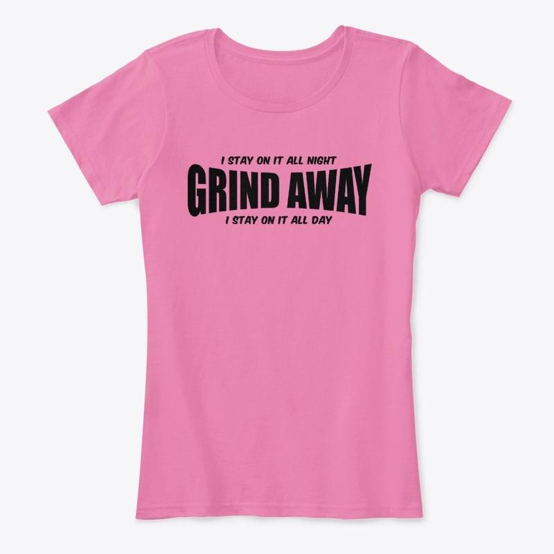 "Grind Away" Apparel