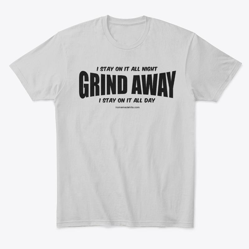 "Grind Away" Apparel