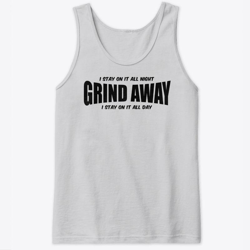 "Grind Away" Apparel